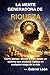 LA MENTE GENERADORA DE RIQU...