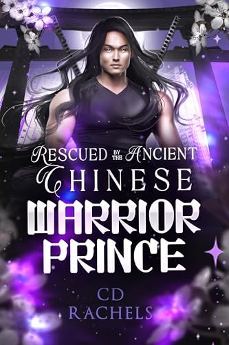 Rescued by the Ancient Chinese Warrior Prince (Time Travelling Men in Love, #1)