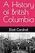 A History of British Columbia by Elliott Cardinal