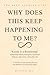WHY DOES THIS KEEP HAPPENING TO ME? by Divine Me