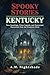 Kentucky: True Hauntings, U...