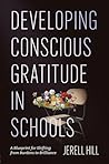 Developing Conscious Gratitude in Schools: A Blueprint for Shifting from Burdens to Brilliance