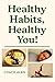 Healthy Habits, Healthy You!