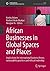 African Businesses in Global Spaces and Places: Implications for international business theory, sustainability practices and ethical leadership (Sustainable Development Goals Series)