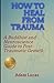 How to Heal from Trauma: A ...