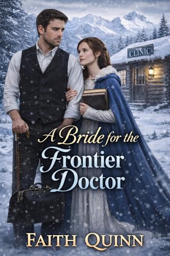 A Bride For The Frontier Doctor (Kindle Edition)