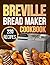 breville bread maker cookbook by Benjamin Chase