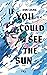 If you could see the sun