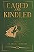 Caged and Kindled: Book 2 o...