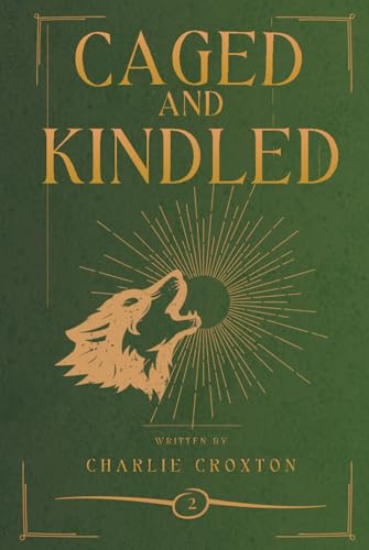 Caged and Kindled: Book 2 of the World Break Series (Hardcover)