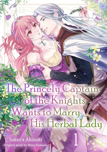 The Princely Captain of the Knights Wants to Marry His Herbal Lady Vol.1 (Romance Manga)