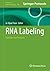 RNA Labeling: Methods and Protocols (Methods in Molecular Biology, 3047)