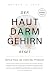 Der Haut-Darm-Gehirn Reset:...