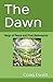 The Dawn: Reign of Peace and Final Redemption (Eternal Hope: The Chronicles of the End Times)