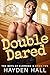 Double Dared by Hayden Hall Double Dared by Hayden Hall