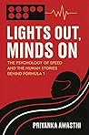 Lights Out, Minds On. - The Psychology Of Speed And The Human Stories Behind Formula 1
