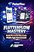 FlutterFlow Mastery: Build ...