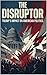 DISRUPTOR: The Architecture...