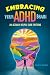 Embracing Your ADHD Brain: An Actually Helpful Guide for Teens