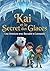 Kai et le Secret des Glaces (Les Légendes de Noël au Pôle Nord) (French Edition)