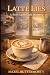 Latte Lies: A Small-Town Cu...