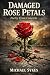 Damaged Rose Pedals: : Poet...