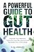 A POWERFUL GUIDE TO GUT HEALTH by R.L. Hill