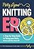 Patty Lyons' Knitting ER by Patty Lyons