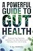 A POWERFUL GUIDE TO GUT HEA...