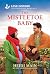 The Mistletoe Baby: An Uplifting Inspirational Romance - An Opposites Attract Christmas Cowboy Romance (Home to Evermore Ranch Book 1)