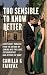 Too Sensible To Know Better: A Steamy New Adult Romance