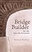 Bridge Builder: My Life Sin...