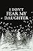 I Don't Fear My Daughter