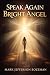 Speak Again Bright Angel by Mark Bozeman