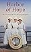 Harbor of Hope: Nurses of the Boston Floating Hospital