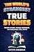 The World’s Strangest True ...