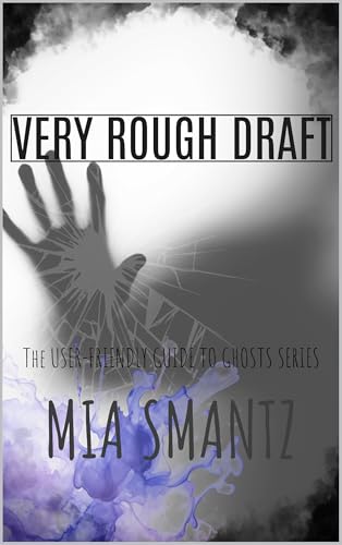 Very Rough Draft (User Friendly Guide to Ghosts Book 3)