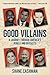 Good Villains: My Journey t...