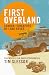 First Overland by Tim Slessor
