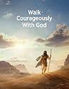 Walk Courageously...