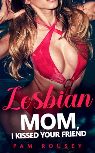 Sorry Mom, I Kissed Your Friend: Lesbian Age-Gap Erotica (Sapphic Erotica)