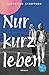 Nur kurz leben