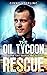 The Oil Tycoon Rescue
