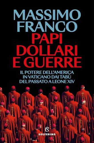 Papi, dollari e guerre (Italian Edition)