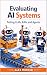 Evaluating AI Systems by Alex Merced