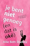 Je bent niet genoeg (en dat is oké): Hoe je ontsnapt aan de toxische cultuur van zelfliefde (Dutch Edition)