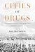 Cities of Drugs: The Origin...