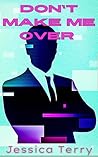 Don't Make Me Over