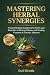 Mastering Herbal Synergies:...
