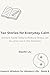 Tao Stories for Everyday Calm: Ancient Taoist Tales to Reduce Stress, Let Go, and Live in the Moment (Eastern Wisdom for Western Life Book 6)